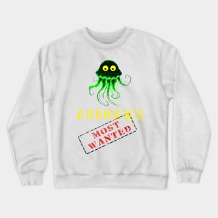 Arkham's Most  wanted... Cthulhu! Crewneck Sweatshirt